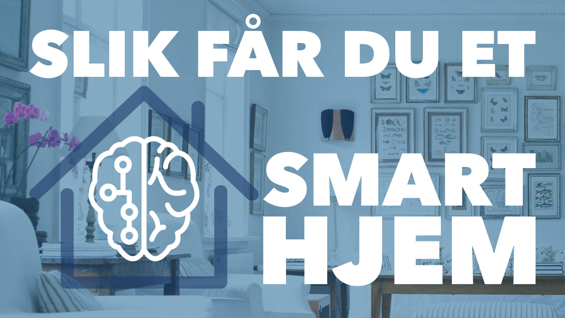 You are currently viewing Slik får du et smart hjem
